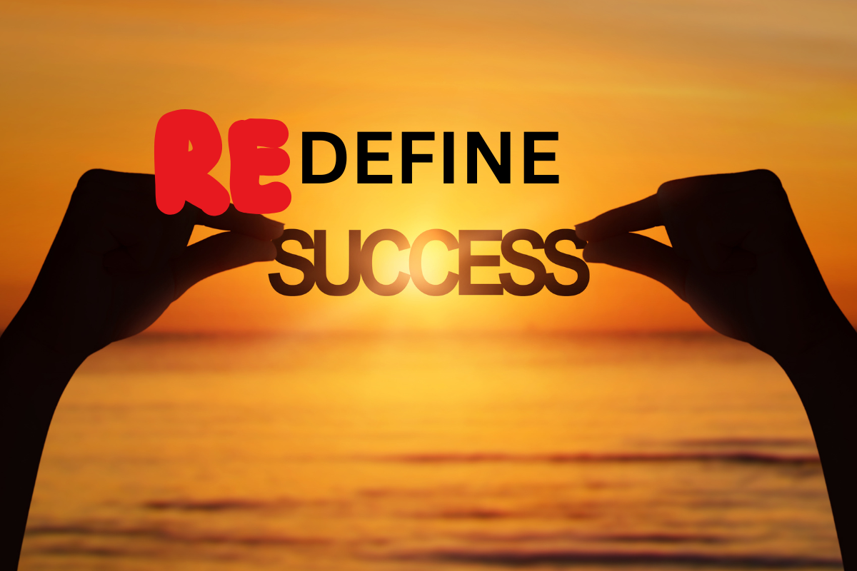 Redefining Success: How Our Definitions Shape Our Lives